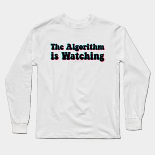 The Algorithm is Watching Long Sleeve T-Shirt